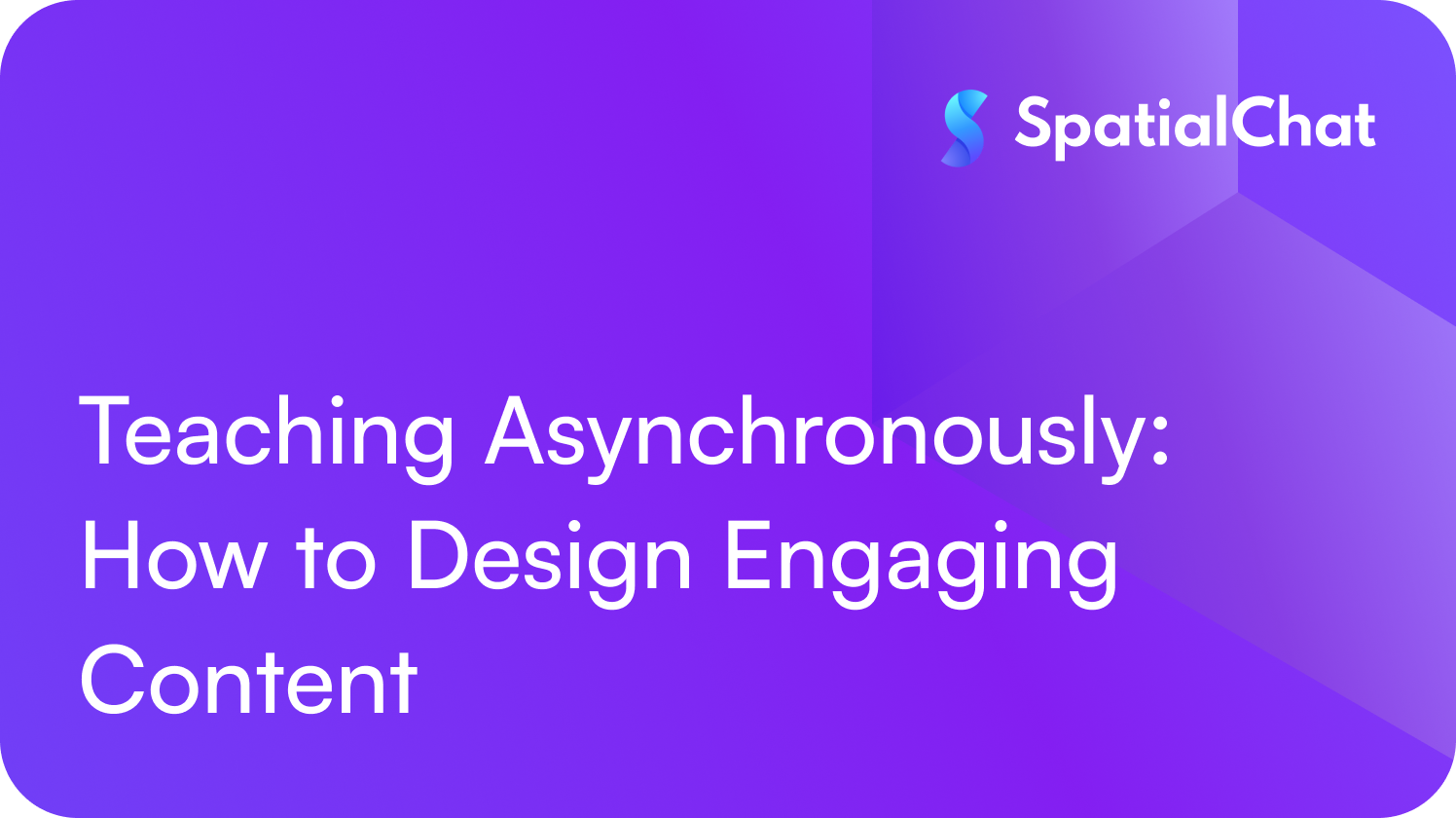 Teaching Asynchronously: How to Design Engaging Content