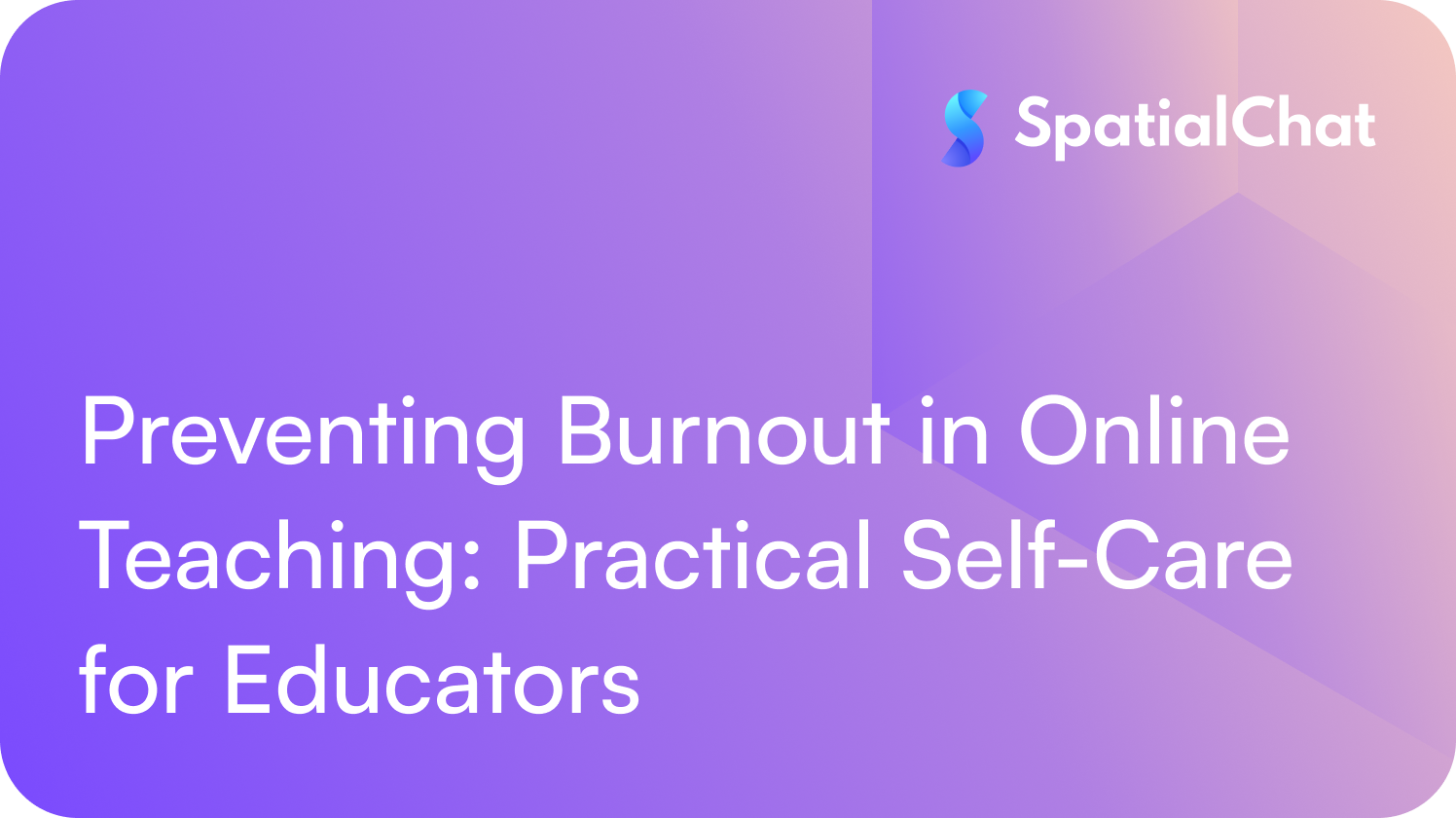 Preventing Burnout in Online Teaching: Practical Self-Care for Educators