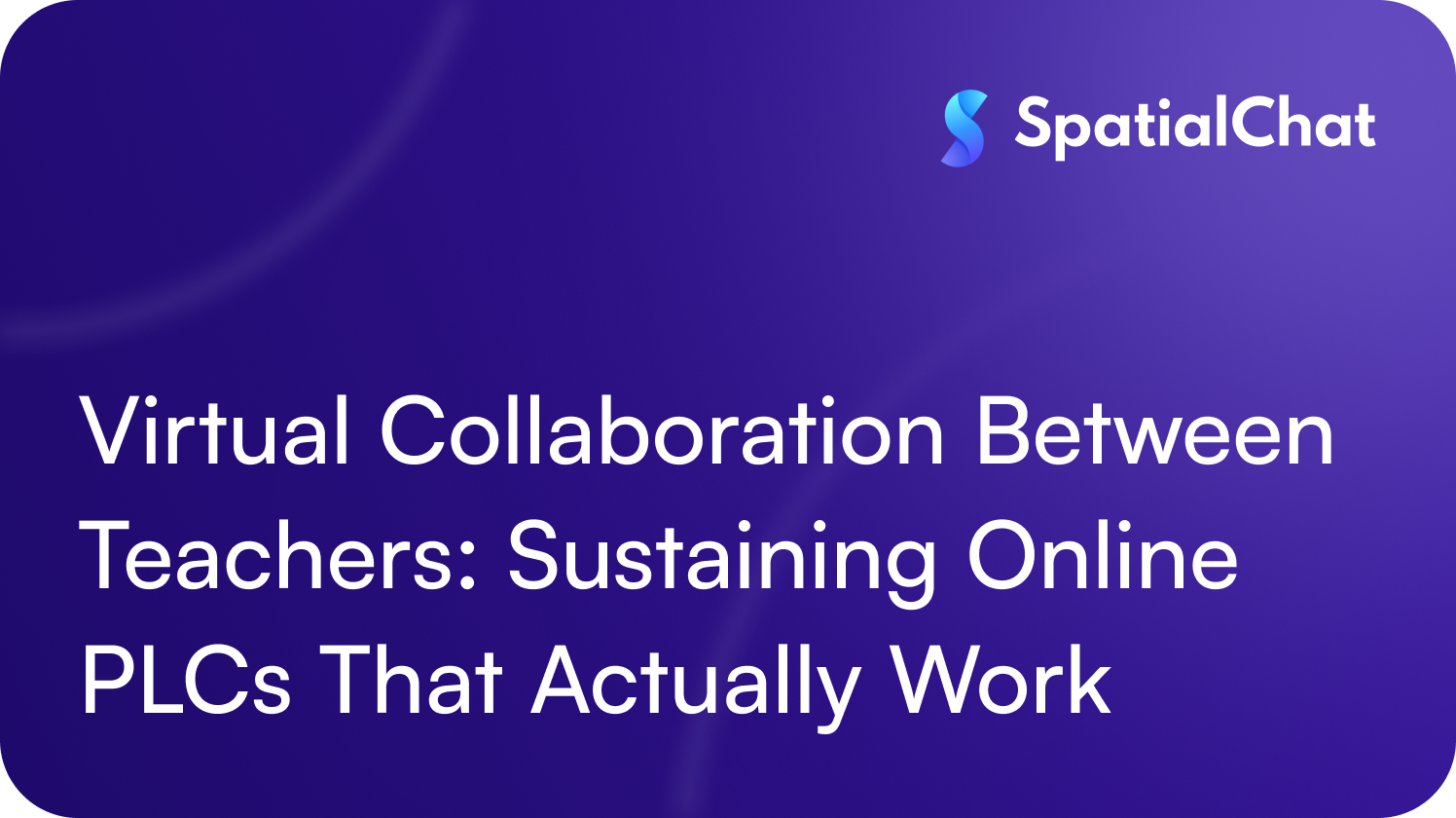 Virtual Collaboration Between Teachers: Sustaining Online PLCs That Actually Work