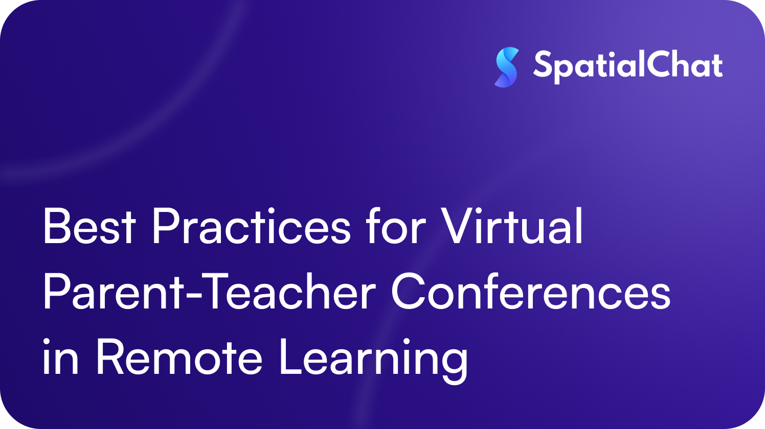 Best Practices for Virtual Parent-Teacher Conferences in Remote Learning