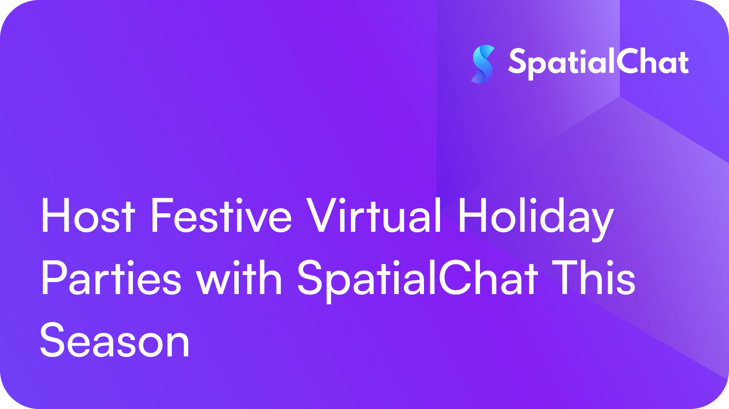 Host Festive Virtual Holiday Parties with SpatialChat This Season