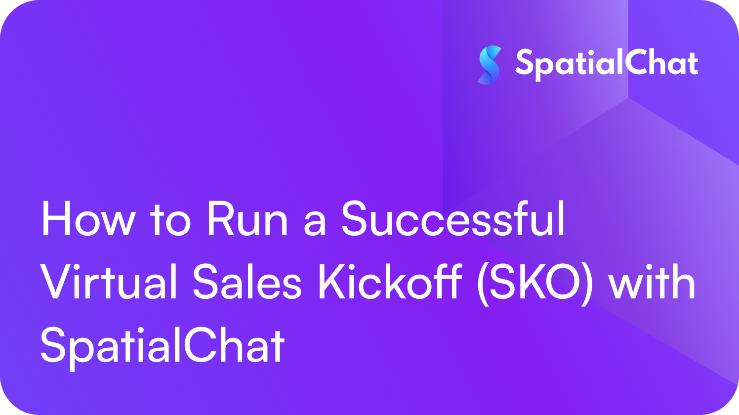 How to Run a Successful Virtual Sales Kickoff (SKO) with SpatialChat