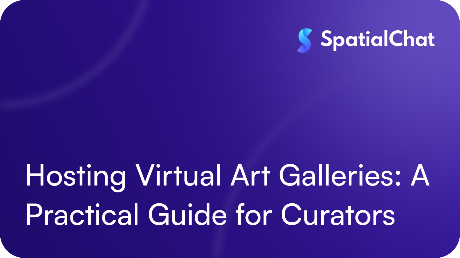 Hosting Virtual Art Galleries: A Practical Guide for Curators