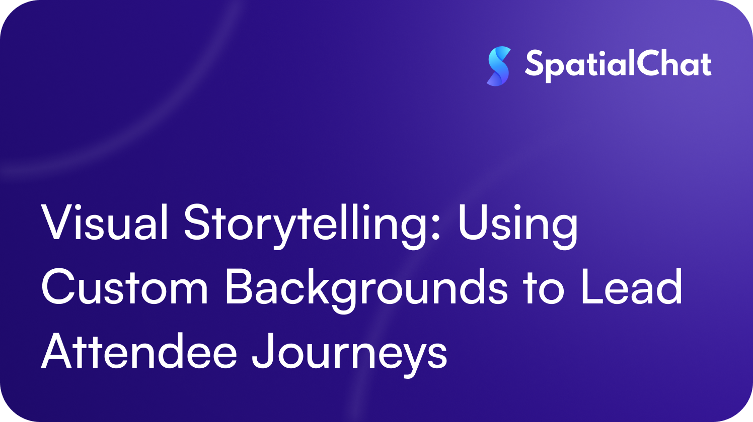 Visual Storytelling: Using Custom Backgrounds to Lead Attendee Journeys