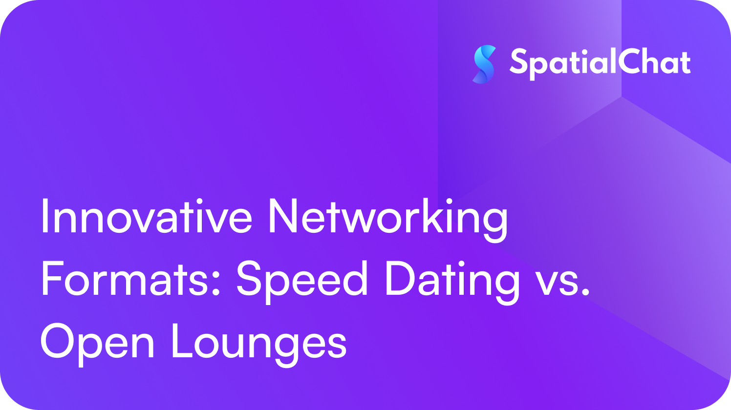 Innovative Networking Formats: Speed Dating vs. Open Lounges
