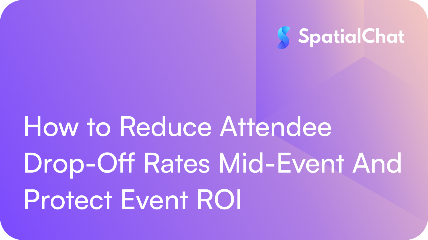 How to Reduce Attendee Drop-Off Rates Mid-Event And Protect Event ROI