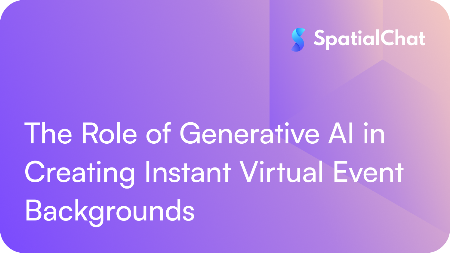 The Role of Generative AI in Creating Instant Virtual Event Backgrounds
