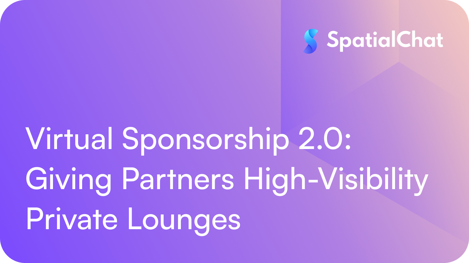 Virtual Sponsorship 2.0: Giving Partners High-Visibility Private Lounges