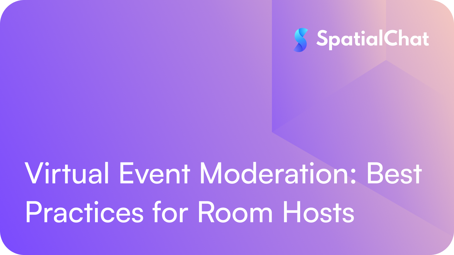 Virtual Event Moderation: Best Practices for Room Hosts