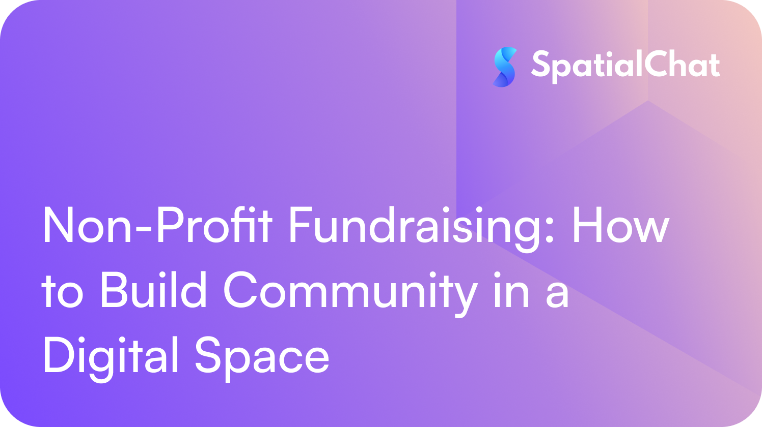 Non-Profit Fundraising: How to Build Community in a Digital Space