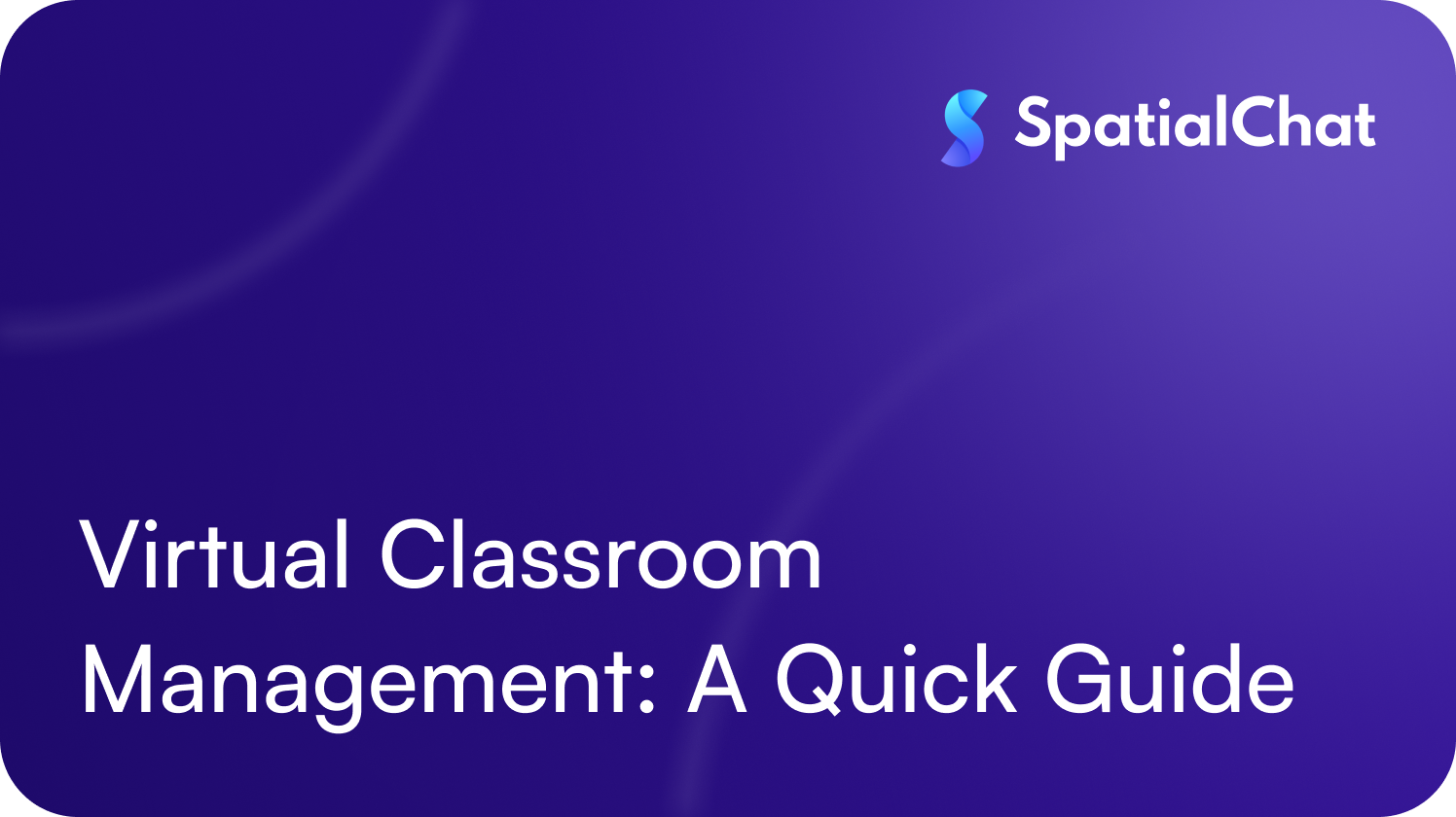 Virtual Classroom Management: A Quick Guide