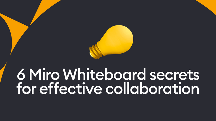 6 Miro Whiteboard Secrets for Effective Collaboration