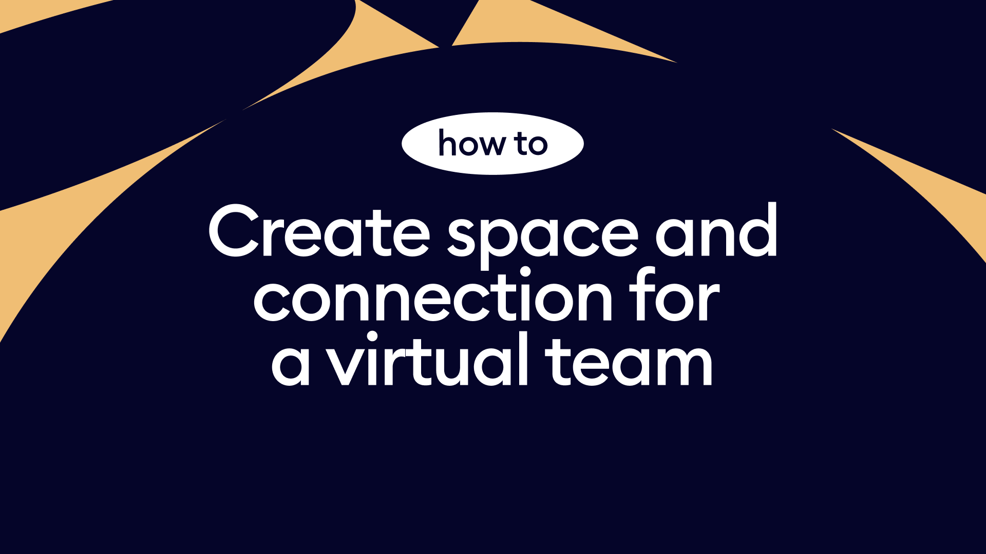 How to create space and connection for a virtual team