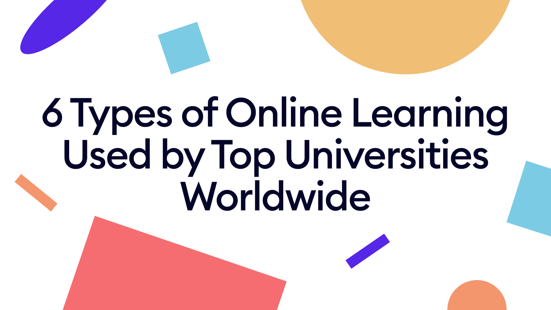 6 types of online learning used by top universities worldwide