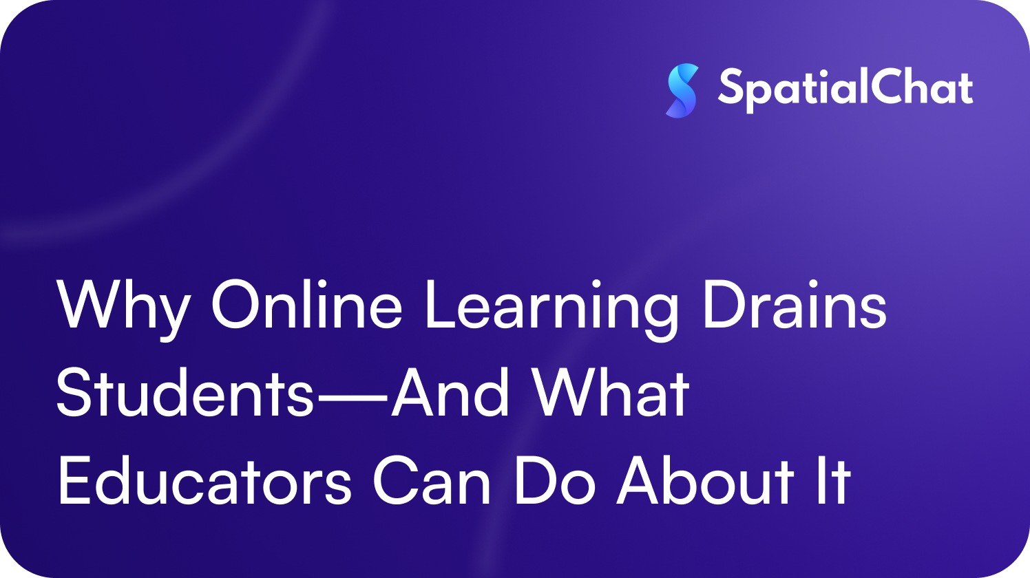 Why Online Learning Drains Students—And What Educators Can Do About It