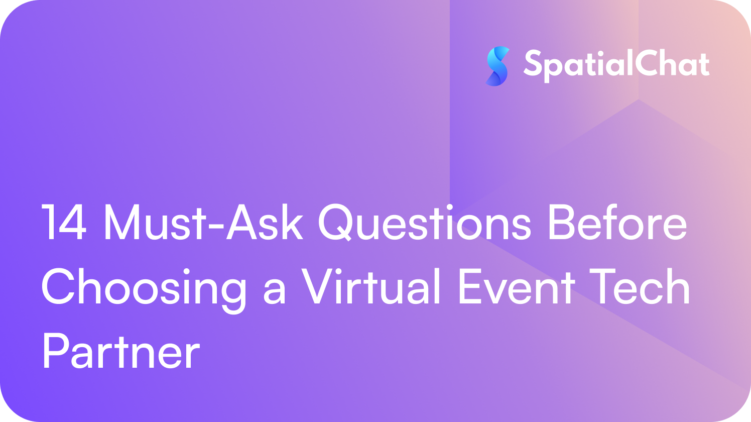 14 Must-Ask Questions Before Choosing a Virtual Event Tech Partner