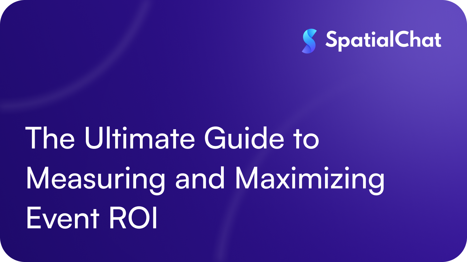 The Ultimate Guide to Measuring and Maximizing Event ROI