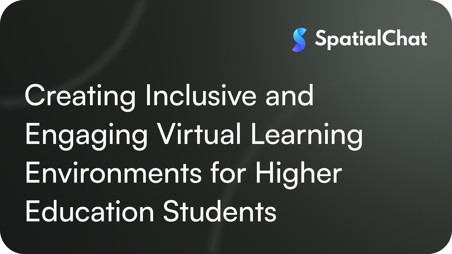 Creating Inclusive and Engaging Virtual Learning Environments for Higher Education Students