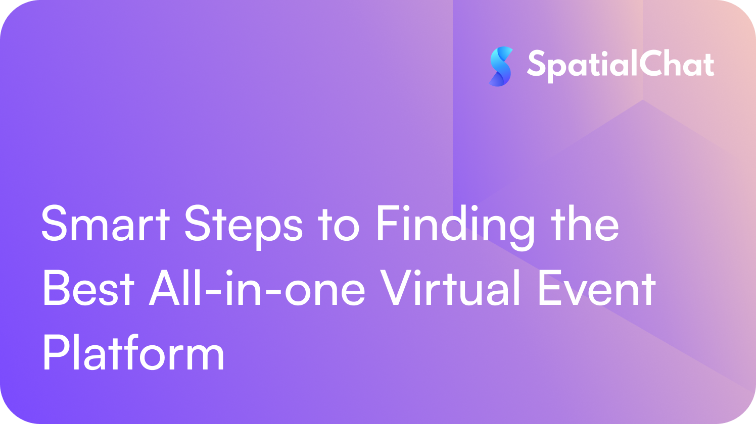 Smart Steps to Finding the Best All-in-one Virtual Event Platform