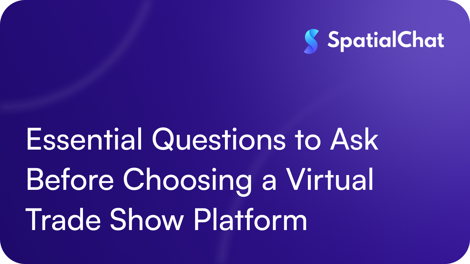 Essential Questions to Ask Before Choosing a Virtual Trade Show Platform