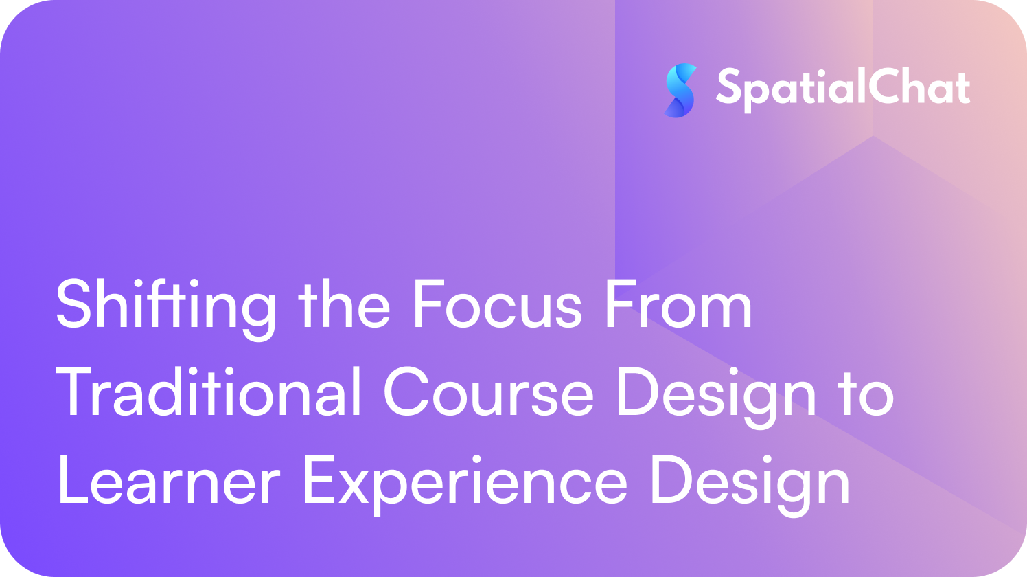 Shifting the Focus From Traditional Course Design to Learner Experience Design