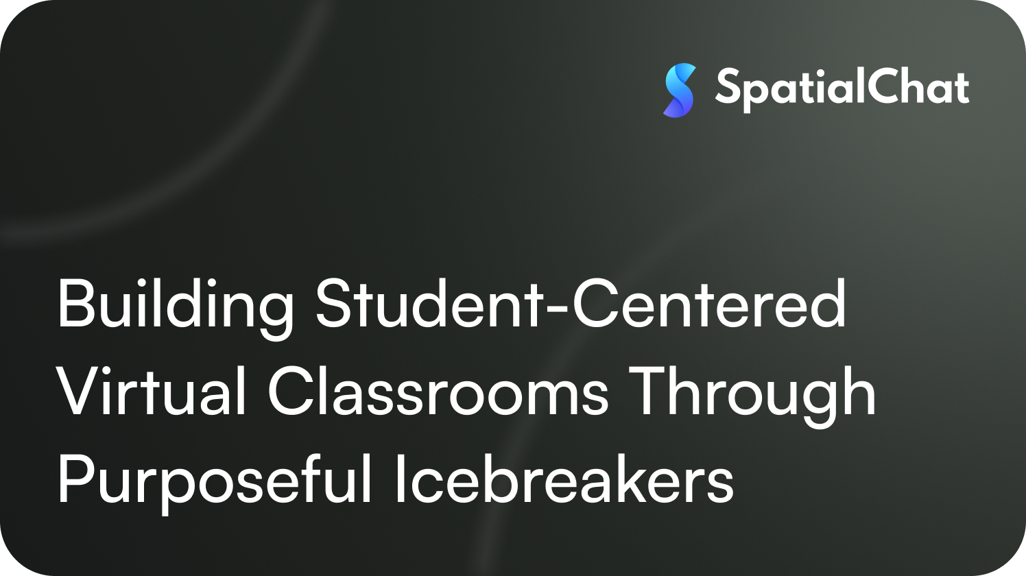 Building Student-Centered Virtual Classrooms Through Purposeful Icebreakers