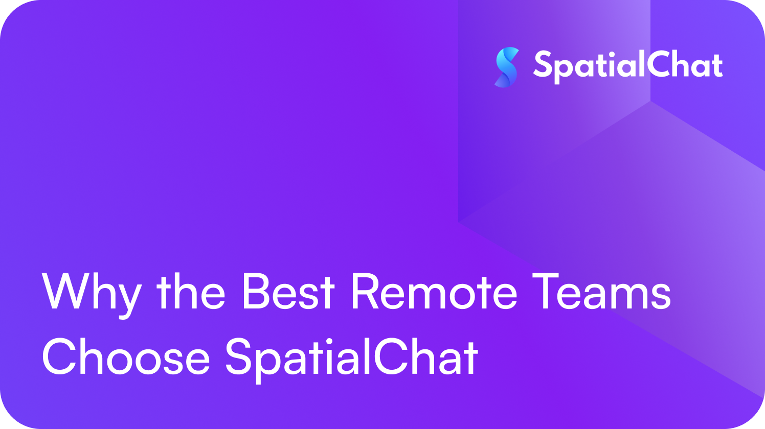 Why the Best Remote Teams Choose SpatialChat