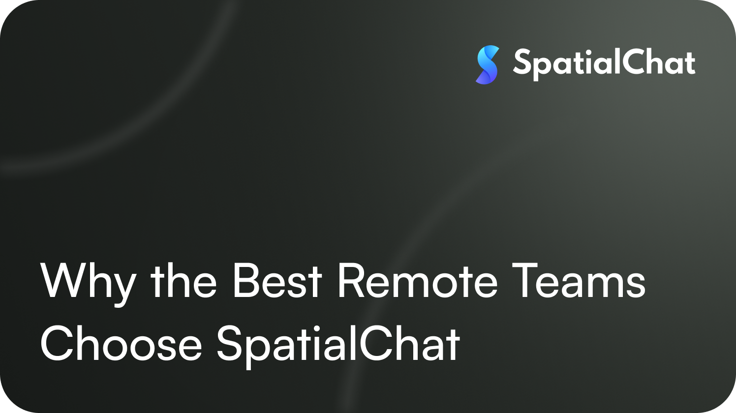 Why the Best Remote Teams Choose SpatialChat