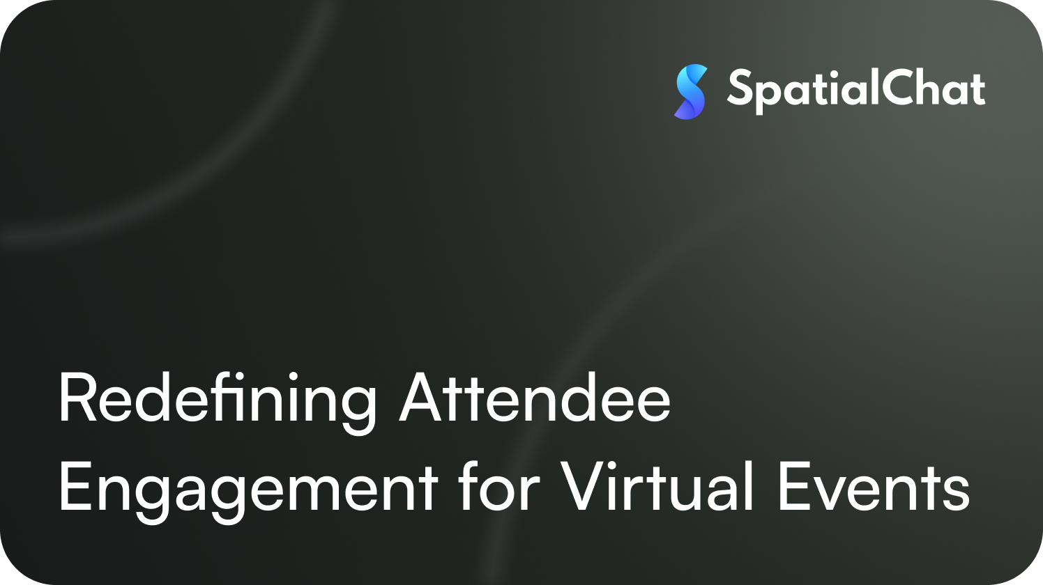 Redefining Attendee Engagement for Virtual Events