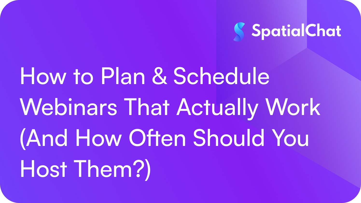 How to Plan & Schedule Webinars That Actually Work (And How Often Should You Host Them?)