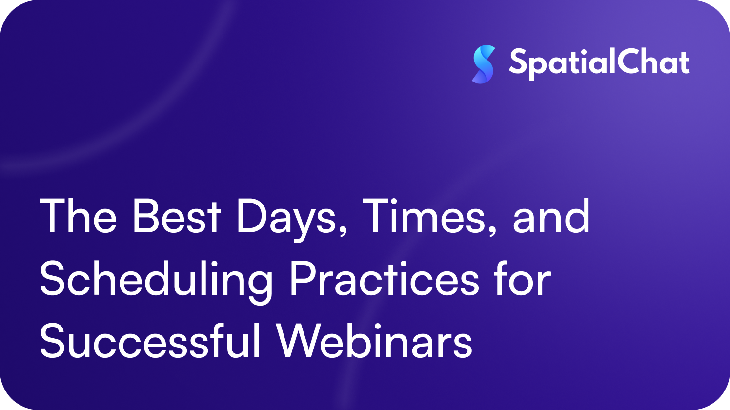 The Best Days, Times, and Scheduling Practices for Successful Webinars
