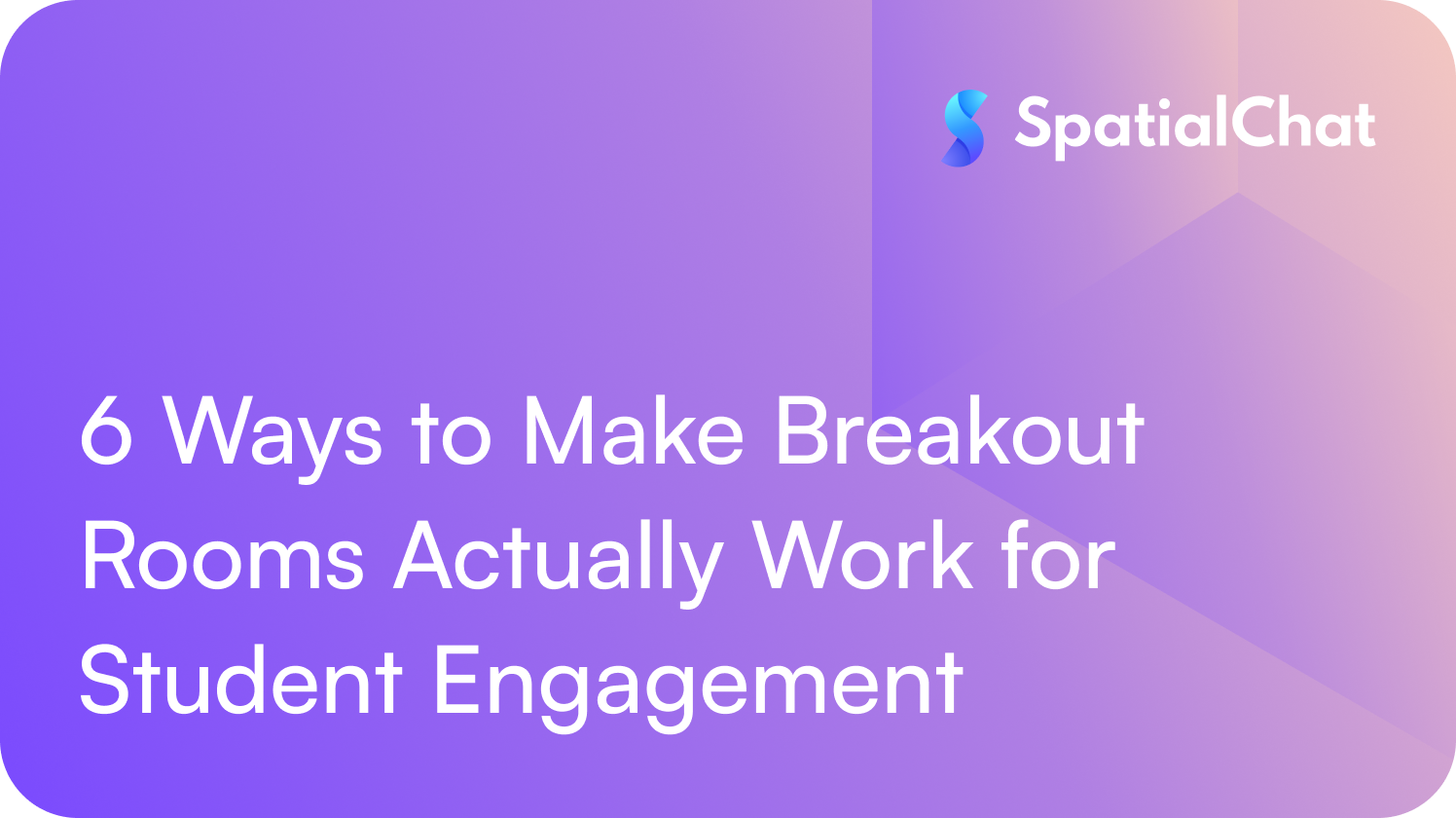 6 Ways to Make Breakout Rooms Actually Work for Student Engagement