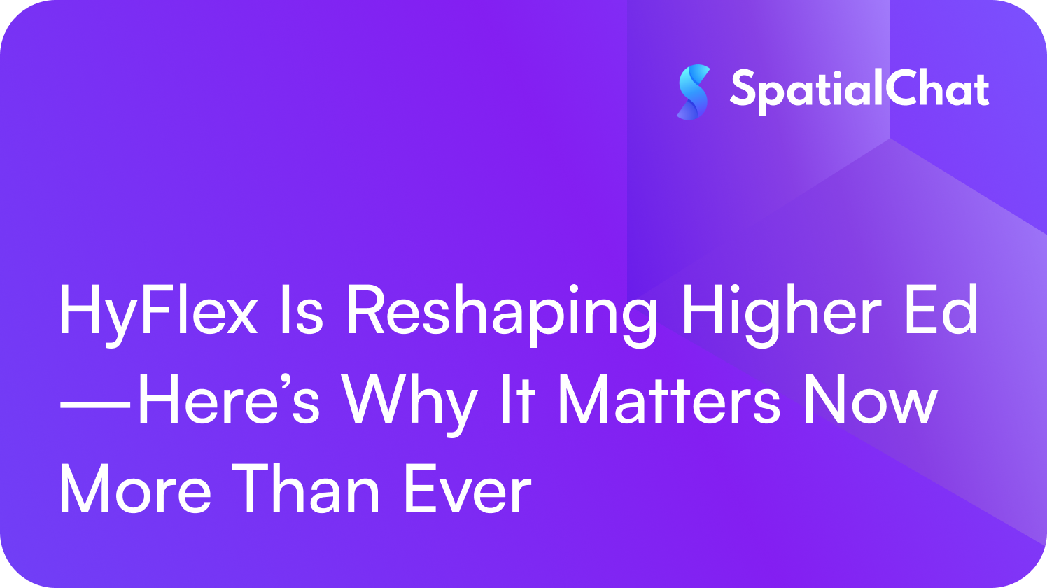 HyFlex Is Reshaping Higher Ed—Here’s Why It Matters Now More Than Ever