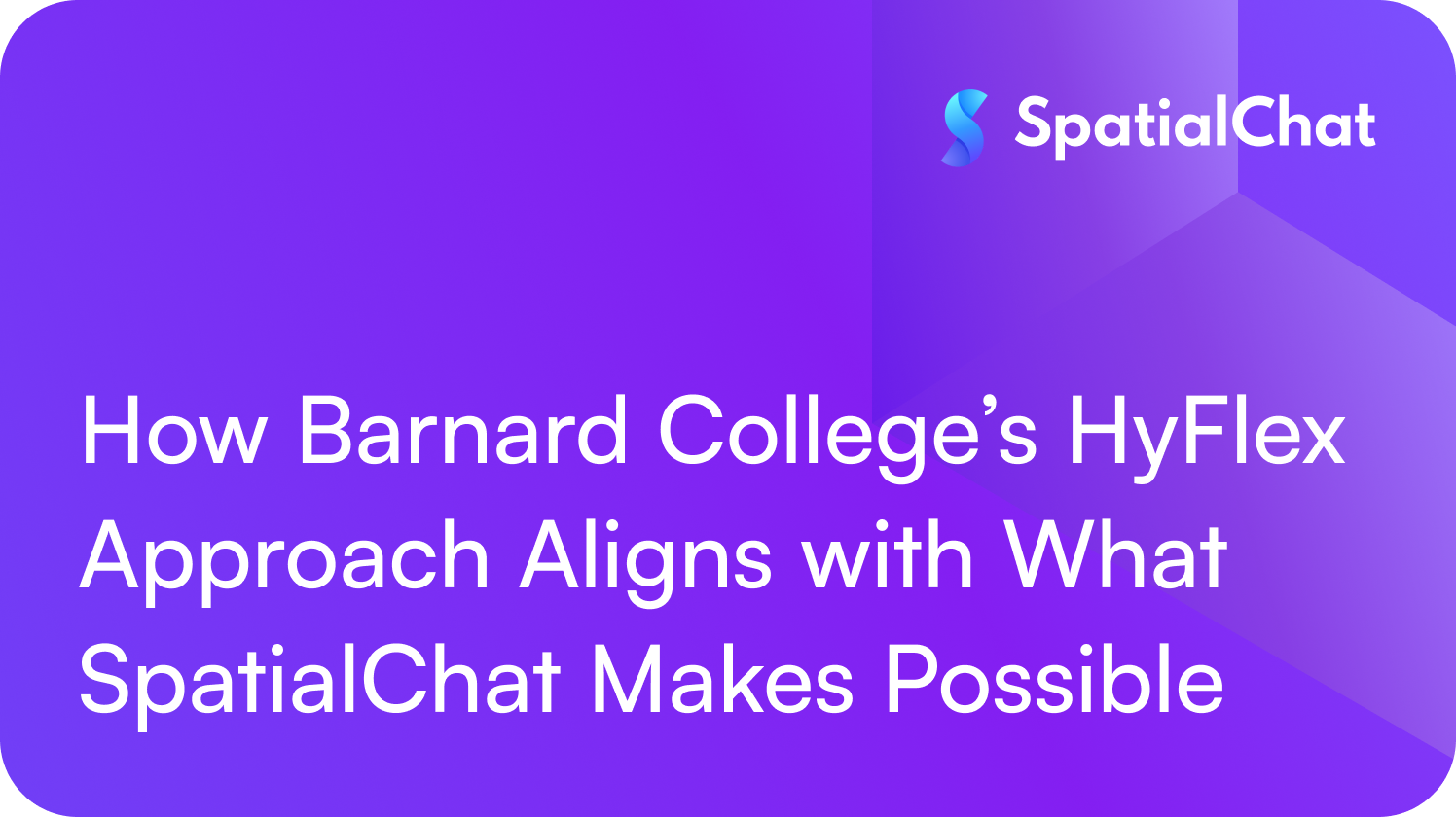 How Barnard College’s HyFlex Approach Aligns with What SpatialChat Makes Possible