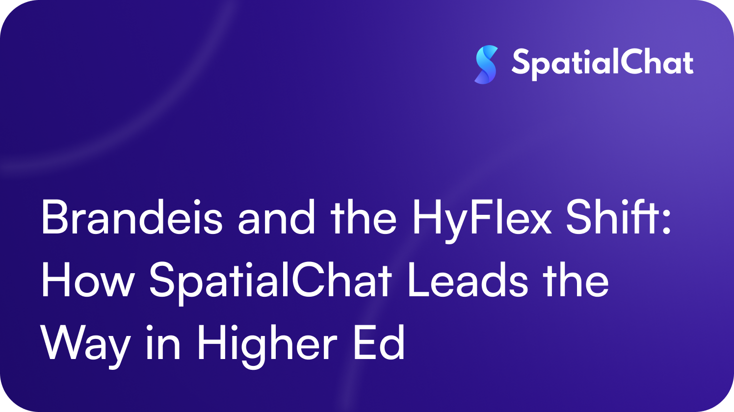 Brandeis and the HyFlex Shift: How SpatialChat Leads the Way in Higher Ed