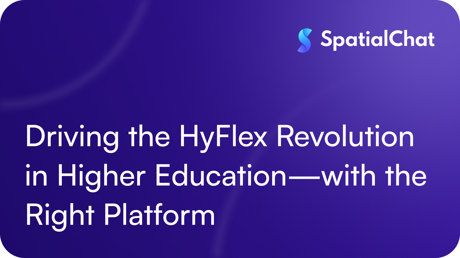 Driving the HyFlex Revolution in Higher Education—with the Right Platform