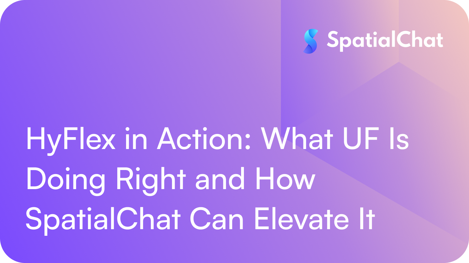 HyFlex in Action: What UF Is Doing Right and How SpatialChat Can Elevate It