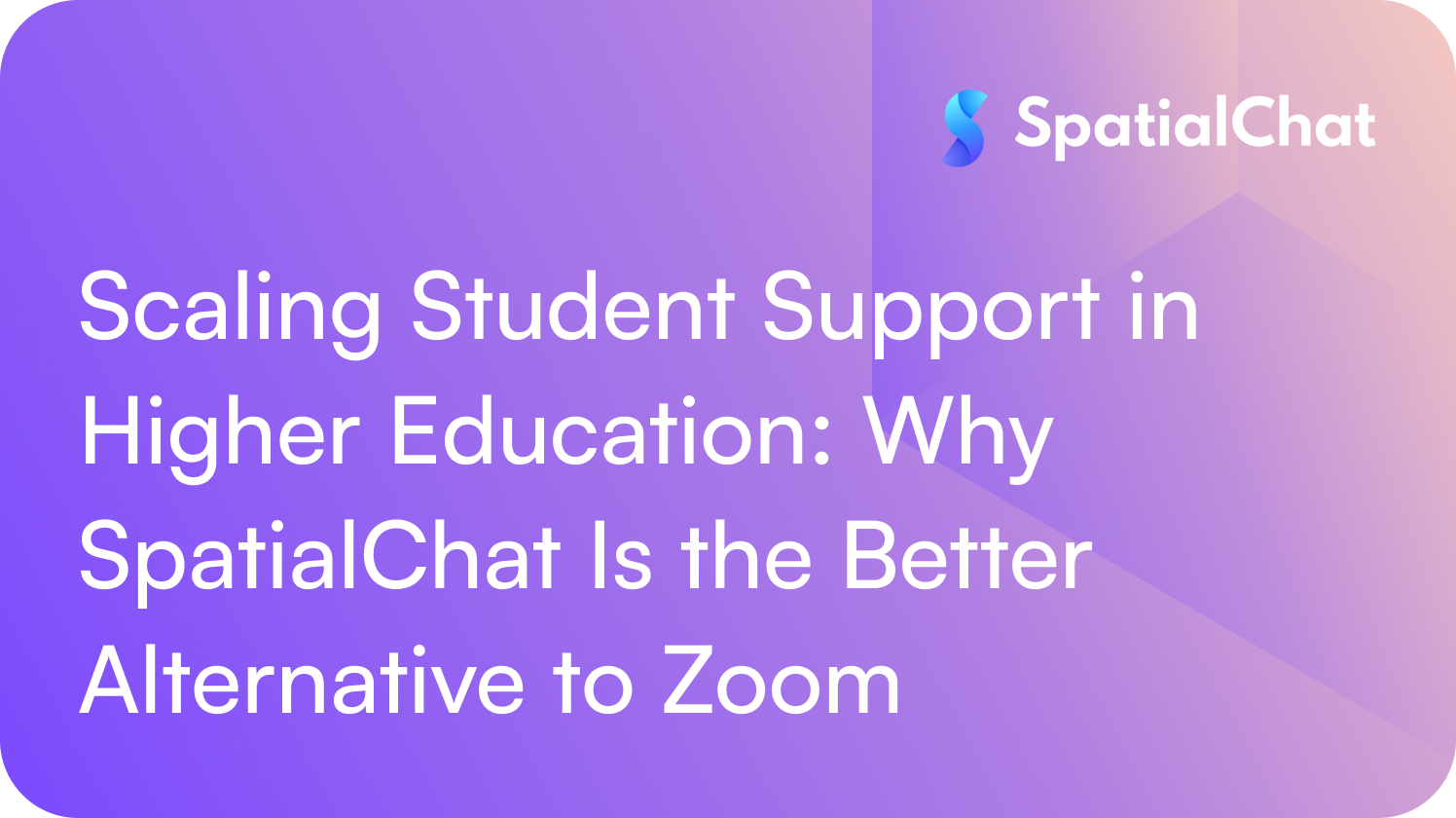 Scaling Student Support in Higher Education: Why SpatialChat Is the Better Alternative to Zoom
