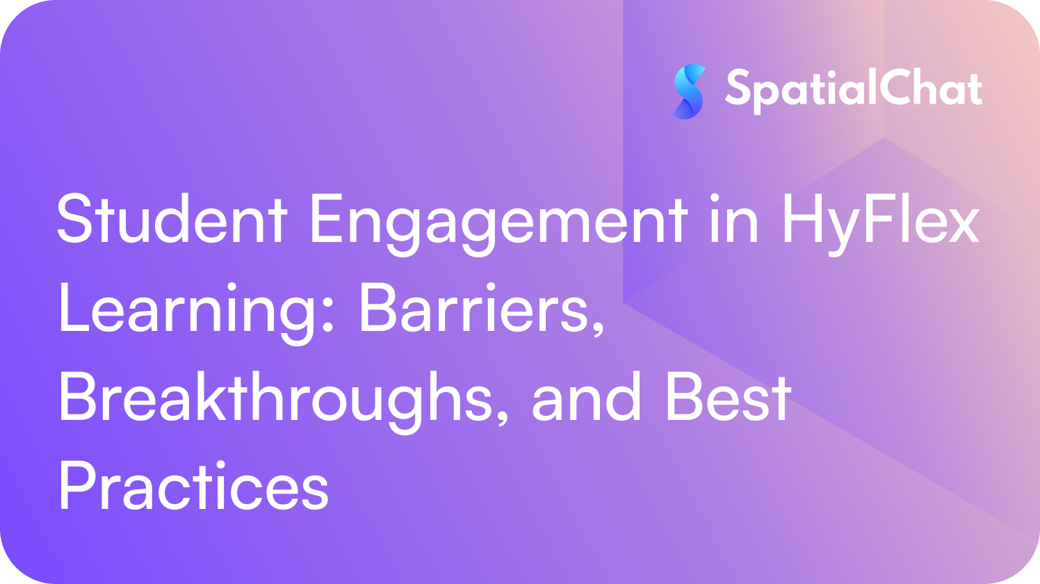 Student Engagement in HyFlex Learning: Barriers, Breakthroughs, and Best Practices
