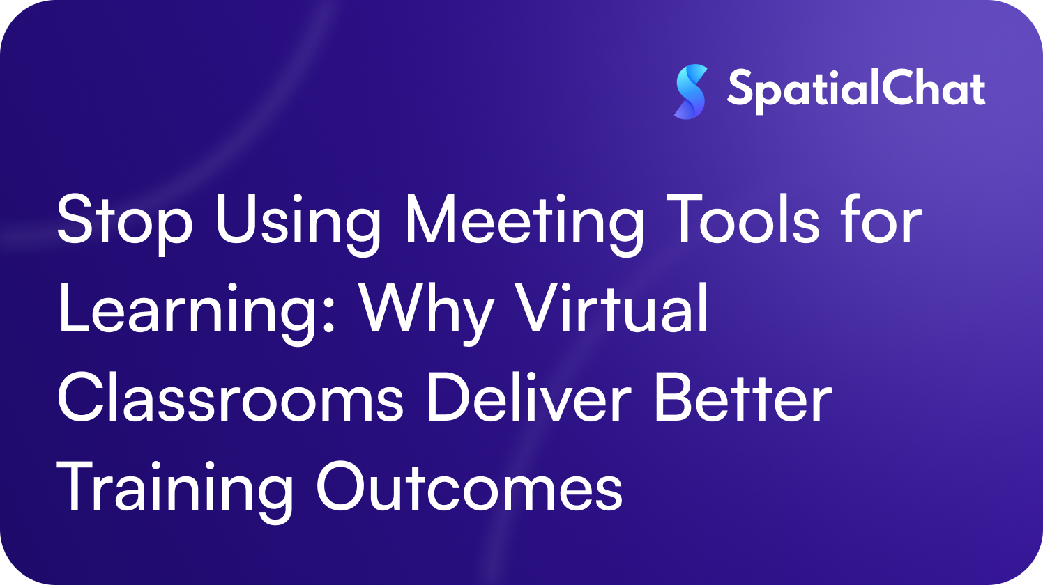 Stop Using Meeting Tools for Learning: Why Virtual Classrooms Deliver Better Training Outcomes