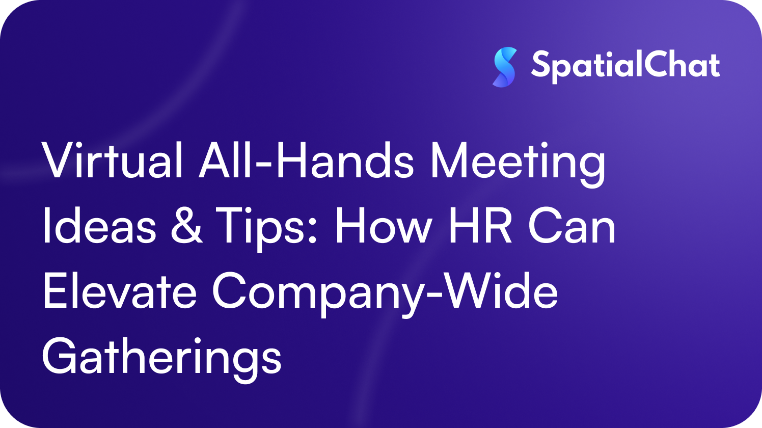 Virtual All-Hands Meeting Ideas & Tips: How HR Can Elevate Company-Wide Gatherings