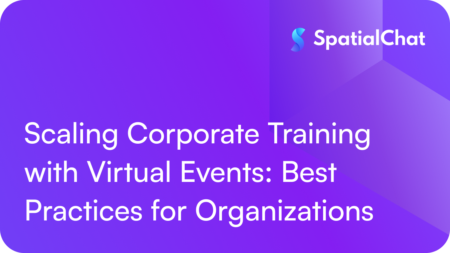 Scaling Corporate Training with Virtual Events: Best Practices for Organizations