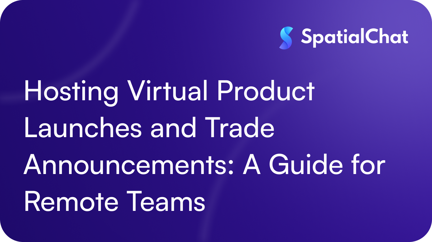Hosting Virtual Product Launches and Trade Announcements: A Guide for Remote Teams