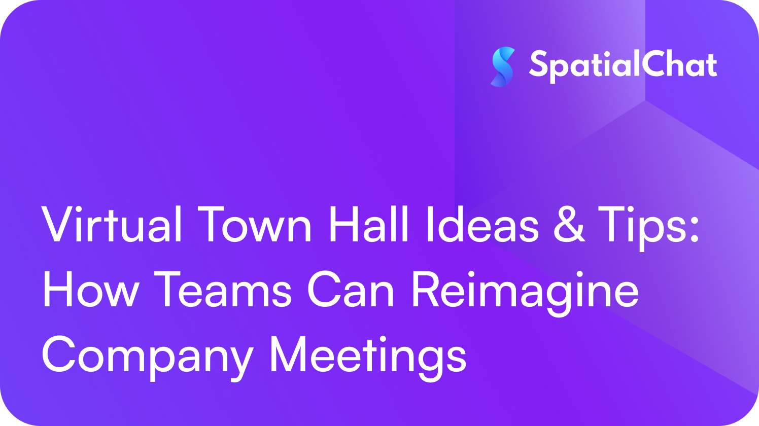 Virtual Town Hall Ideas & Tips: How Teams Can Reimagine Company Meetings