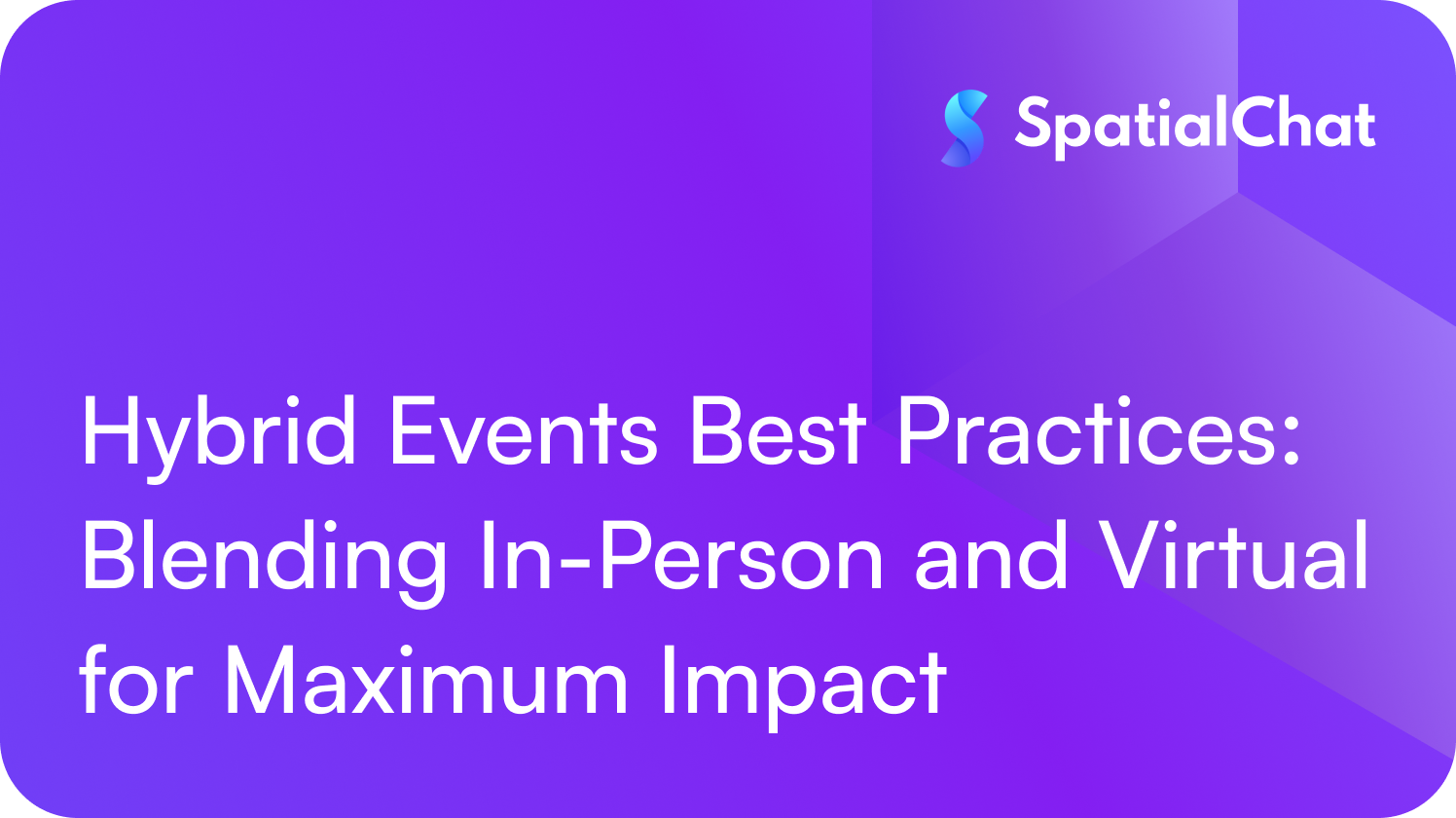 Hybrid Events Best Practices: Blending In-Person and Virtual for Maximum Impact