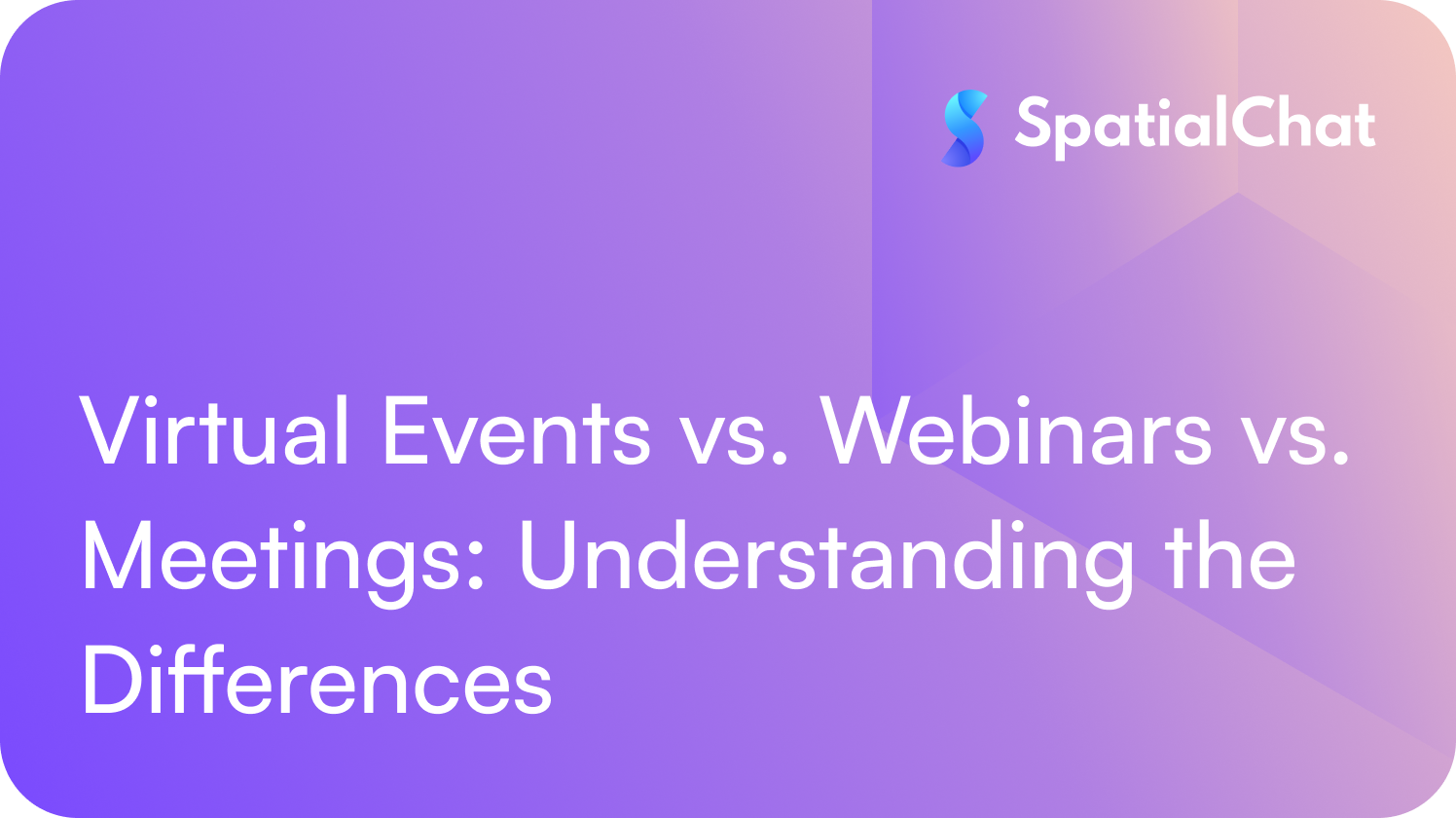 Virtual Events vs. Webinars vs. Meetings: Understanding the Differences