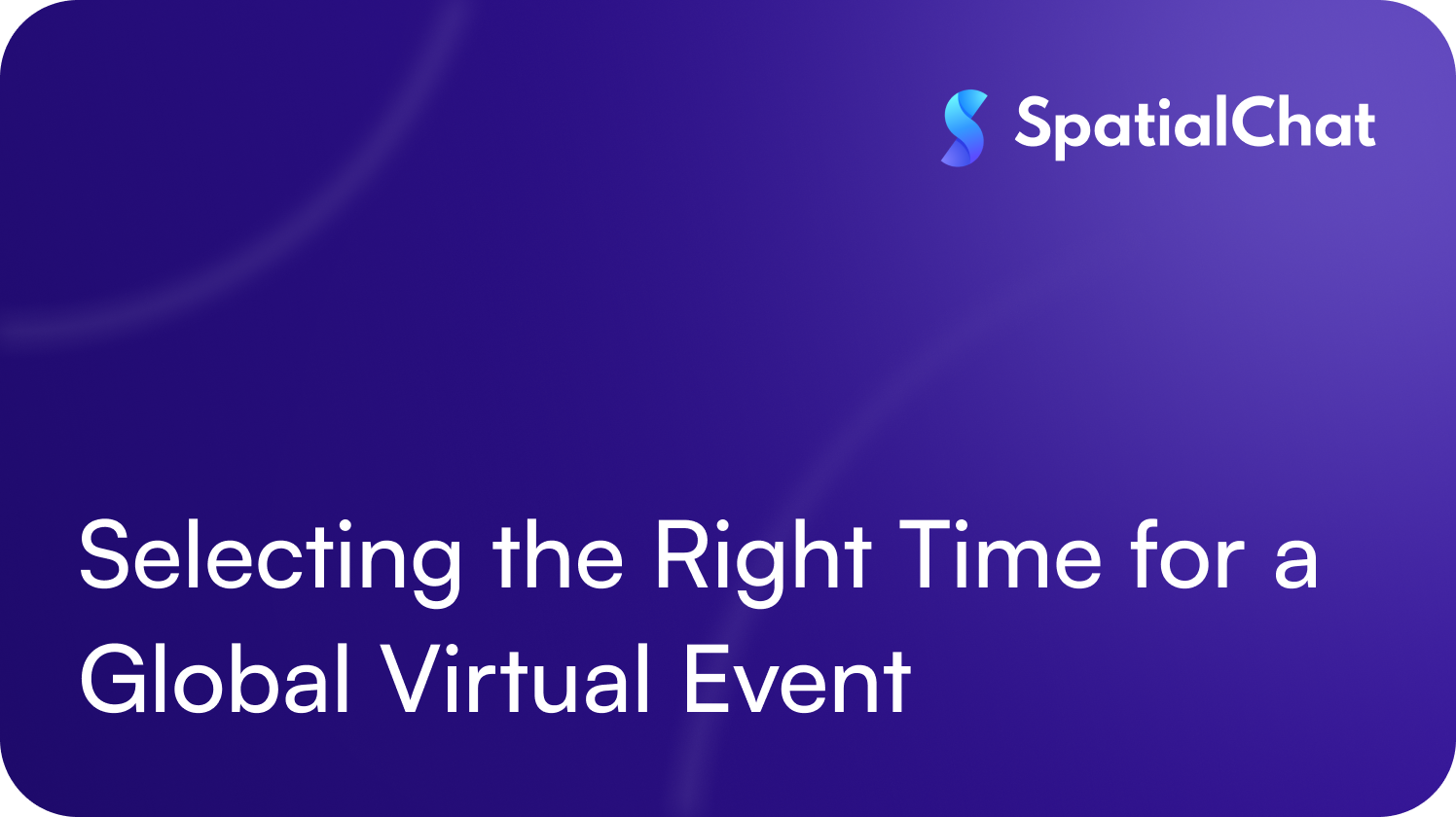 Selecting the Right Time for a Global Virtual Event