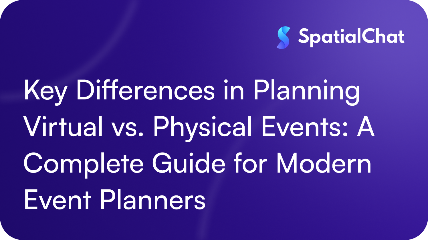 Key Differences in Planning Virtual vs. Physical Events: A Complete Guide for Modern Event Planners