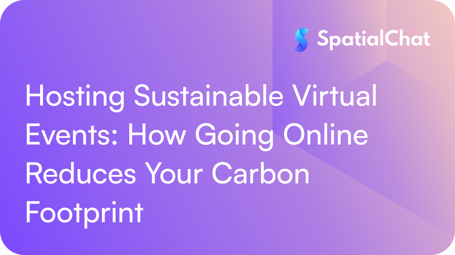 Hosting Sustainable Virtual Events: How Going Online Reduces Your Carbon Footprint
