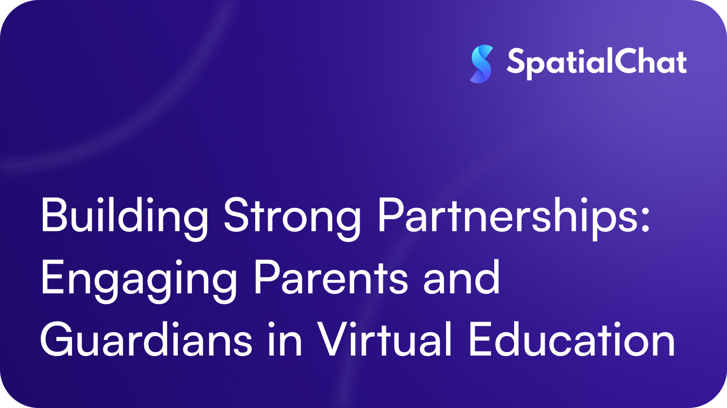 Building Strong Partnerships: Engaging Parents and Guardians in Virtual Education